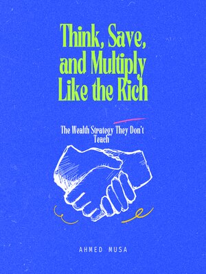 cover image of Think, Save, and Multiply Like the Rich